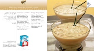 10
F A Z E N D O A R T E N A C O Z I N H A
11
F A Z E N D O A R T E N A C O Z I N H A
1 caixinha de creme de leite em
embalagem da Tetra Pak . 200 g
3 espigas de milho verde . 745 g
3 colheres (sopa) de manteiga . 36 g
1 cebola média . 145 g
½ litro de leite longa vida integral
em embalagem da Tetra Pak
10 folhas de cebolinha-verde
picadas . 30 g
Sal a gosto
Sopa cremosa de milho verde
1. Lave as espigas de milho, limpe
com uma faca, corte os grãos rente
ao sabugo e coloque em uma
panela. Junte a manteiga e a
cebola. Leve ao fogo e refogue,
mexendo de vez em quando, por
20 minutos ou até o milho ficar
macio. Durante o tempo de
cozimento adicione, aos poucos,
1½ xícara (chá) de água. Tempere
com sal e retire do fogo.
2. Despeje a metade do milho no
copo do liquidificador e bata com
o leite até obter um creme
Rendimento: 8 porções de 105 g
Tempo de preparo: 20 minutos (mais 20 minutos
de cozimento)
Valor nutricional por porção
175 Cal; 14 g de carboidratos; 4,5 g de proteínas;
12,5 g de gorduras totais; 41 mg de colesterol; 1,5
g de fibras; 0,5 mg de ferro; e 115 mg de cálcio
homogêneo. Passe por uma peneira,
aparando na panela com o
restante do milho. Aperte para
tirar o máximo de líquido.
Despreze o que sobrar na peneira.
3. Volte ao fogo e junte a
cebolinha-verde, o creme de leite e
o sal. Cozinhe, sem parar de mexer,
até ferver. Retire do fogo.
4. Montagem: arrume a sopa em
pequenas tigelas e decore com
cebolinha francesa.
 