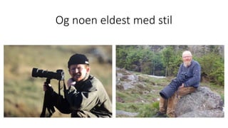 Og noen eldest med stil
 