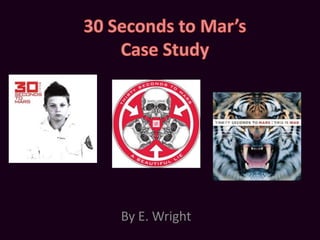30 Seconds to Mar’sCase Study By E. Wright 