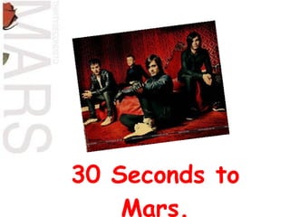 30 Seconds to Mars. 