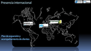 Presencia internacional




Plan de expansión y
acompañamiento de clientes
 