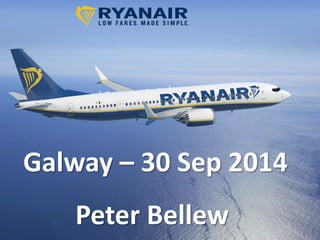 Galway – 30 Sep 2014 
© Ryanair 2014 
Peter Bellew 
 