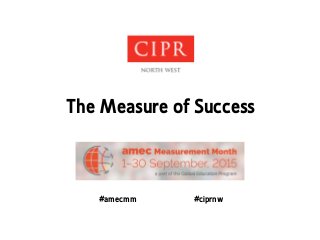 The Measure of Success
#amecmm #ciprnw
 