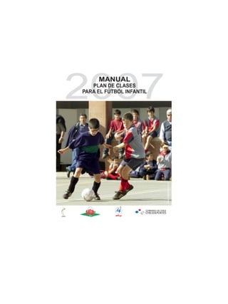 CLASE




                       2007
                       Manual Escuelas de fútbol
                                                   pág.




www.chiledeportes.cl
 