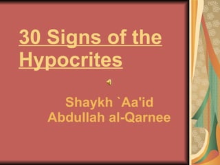30 Signs of the Hypocrites   Shaykh  ` Aa'id  Abdullah al- Qarnee   