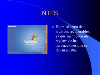 NTFSEs un  sistema de archivos recuperables, ya que mantienen un registro de las transacciones que se llevan a cabo.