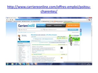 http://www.carriereonline.com/offres-emploi/poitoucharentes/

 