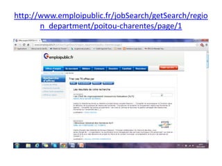 http://www.emploipublic.fr/jobSearch/getSearch/regio
n_department/poitou-charentes/page/1

 