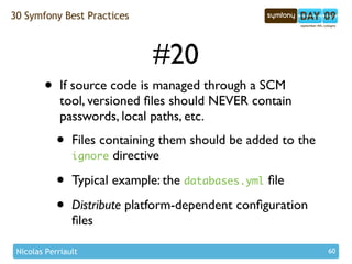 30 Symfony Best Practices



                              #20
        •    If source code is managed through a SCM
      ...