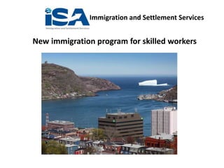 Immigration and Settlement Services
New immigration program for skilled workers
 