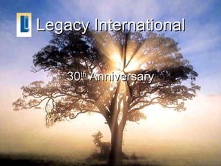Legacy International 30 th  Anniversary 
