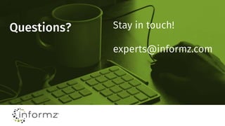 Questions? Stay in touch!
experts@informz.com
 