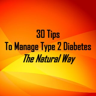 30 Tips
To Manage Type 2 Diabetes
The Natural Way
 