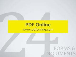 PDF	
  Online
www.pdfonline.com




              FORMS	
  &	
  
            DOCUMENTS
 
