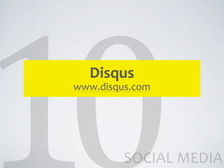 Disqus
www.disqus.com




         SOCIAL	
  MEDIA
 