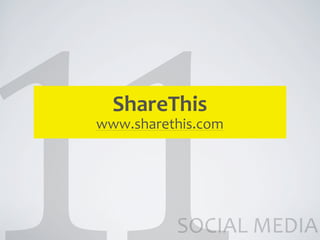 ShareThis
www.sharethis.com




          SOCIAL	
  MEDIA
 