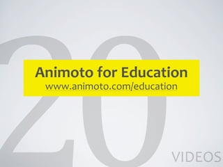 Animoto	
  for	
  Education
 www.animoto.com/education




                        VIDEOS
 