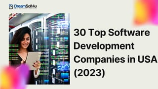30 Top Software
Development
Companies in USA
(2023)
 