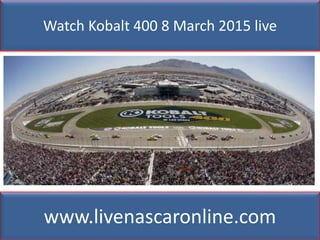 Watch Kobalt 400 8 March 2015 live
www.livenascaronline.com
 