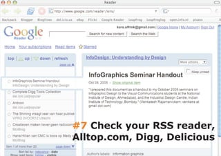 #7 Check your RSS reader,
Alltop.com, Digg, Delicious
 
