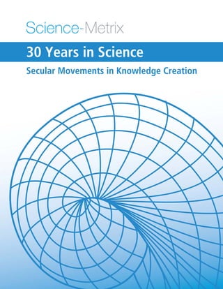 30 Years in Science
Secular Movements in Knowledge Creation
 