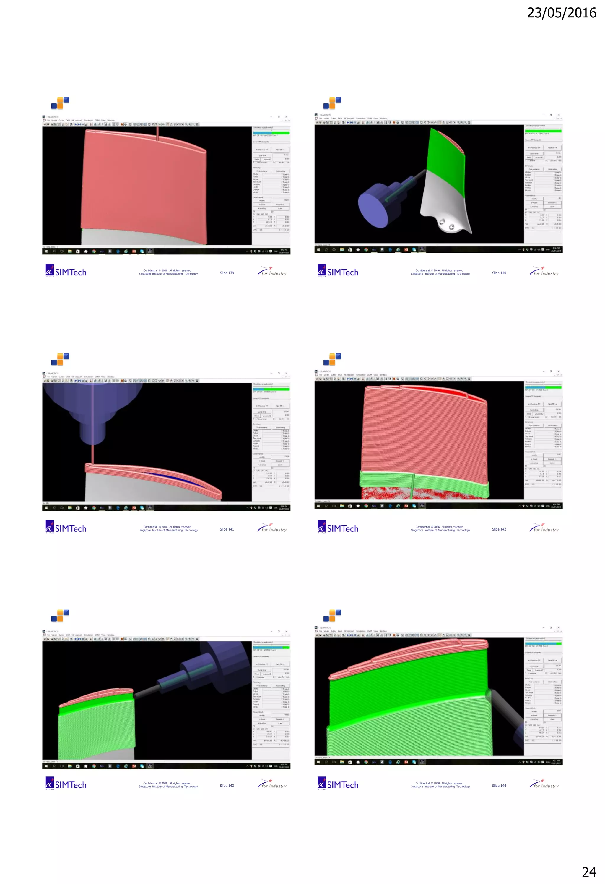 23/05/2016
24
Confidential © 2016 All rights reserved
Singapore Institute of Manufacturing Technology Slide 139
Confidential © 2016 All rights reserved
Singapore Institute of Manufacturing Technology Slide 140
Confidential © 2016 All rights reserved
Singapore Institute of Manufacturing Technology Slide 141
Confidential © 2016 All rights reserved
Singapore Institute of Manufacturing Technology Slide 142
Confidential © 2016 All rights reserved
Singapore Institute of Manufacturing Technology Slide 143
Confidential © 2016 All rights reserved
Singapore Institute of Manufacturing Technology Slide 144
 