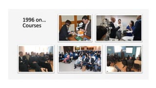 1996 on…
Courses
 