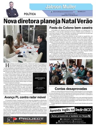 A prioridade da 26ª edição da Festa do Colono de Maracajá, a ser realizada entre 27 e
30 de julho, é evitar que haja exploração de serviços e bebidas a preços exorbitantes. “A
festa é para valorizar o colono, o agricultor e sua família e não torná-los alvo de quem quer
apenas ganhar dinheiro”, resumiu o prefeito Arlindo Rocha.
Os princípios gerais da festa foram definidos em uma reunião na segunda-feira com
representantes dos setores da administração municipal, Câmara de Vereadores, Epagri e
Sindicato dos Trabalhadores Rurais. Não há a intenção de ser a maior festa da região ou
a que tenha grandes atrações musicais de nível nacional. A festa terá atrações musicais,
culturais e de lazer que agradem o agricultor e sua família, sem preços fora da realidade.
“O parque de diversões para as crianças será de brinquedos infláveis, gratuitos, bancados
pela organização; quem quiser comercializar alimentos ou bebidas não poderá estabelecer
preços incompatíveis com os custos e os produtos que estarão à venda serão os produzidos
pelos próprios colonos em suas cooperativas de organização”, explica o coordenador geral
da festa, Raimundo Darolt. O público alvo serão os produtores rurais das comunidades da
Paróquia de Nossa Senhora da Conceição, de Maracajá, 19 ao todo, abrigando também
famílias dos limites do município com Araranguá, Içara e Forquilhinha.
As candidatas a rainha, obrigatoriamente, devem ser filhas de agricultores, que preci-
sarão confirmar esta condição apresentando bloco de notas ficais do produtor, acrescenta
Raimundo. Na próxima terça-feira a comissão organizadora volta a se reunir para avançar
na elaboração da programação oficial da festa.
O Pleno do Tribunal Regional Eleitoral de Santa Catarina desaprovou, por unanimidade,
as contas prestadas pelo diretório catarinense do Partido Social Democrata Cristão (PSDC).
O processo foi de relatoria do juiz Helio David Vieira Figueira dos Santos e a prestação de
contas é referente ao exercício financeiro de 2014.
Adesaprovação ocorreu em razão de irregularidades como a não manifestação do partido
sobre o recebimento de recursos estimáveis em dinheiro, a ausência de peças obrigatórias da
prestação de contas e a apresentação de contabilidade zerada, faltando registros das receitas
e despesas realizadas na campanha eleitoral de 2014.
Asanção aplicada foi a suspensão do repasse das cotas do Fundo Partidário pelo período
de 3 meses.
A Comissão de Viação e Transportes (CVT) da Câmara dos Deputados em Brasília deu
parecer favorável na semana passada ao Projeto de Lei (PL) 3340/2015, que proíbe o uso de
radares móveis na fiscalização de velocidade de veículos. Com a aprovação, o texto aguarda
aval da Comissão de Constituição e Justiça para seguir ao plenário da Casa. A tramitação é
em regime ordinário. O PL é de autoria do deputado federal Antonio Goulart
dos Reis (PSD/SP), para quem é dever da administração pública atuar com transparên-
cia e levar seus atos à conhecimento da população. Assim, a instalação de radares móveis
como se fossem “armadilhas” aos motoristas desavisados contraria essa disposição. Ainda
segundo Goulart, a prática adotada por órgãos de trânsito de todo o país, em vez de fiscalizar,
apenas pune o condutor por meio da arrecadação sem qualquer avanço na conscientização
dos motoristas.
NovadiretoraplanejaNatalVerão
Festa do Colono bem caseira
Contas desaprovadas
Avança PL contra radar móvel
H
elen Becker assumirá nesta quinta-feira, a Diretoria de Turismo deAraranguá e na
noite da última segunda-feira, se reuniu, com dois voluntários, Vanessa Benedet e
Antenor Silva, nas dependências do Hotel Becker, para tratar sobre o Natal Verão.
“Já estou trabalhando na elaboração preliminar do Projeto Natal Verão 2017, durante a reunião
de segunda-feira foi dado início as tratativas e o planejamento de como será traçada a rota da
parte decorativa da cidade e também um início de roteiro para as atividades artísticas”, explicou.
O anúncio de que Helen assumiria a Diretoria de Turismo
foi feito na última semana, primeiro em blogs e redes sociais
da cidade e posteriormente confirmado pela própria Helen,
que revelou ainda ter sido convidada pelo prefeito Mariano
Mazzuco para auxiliar também o setor de Comunicação Social
da prefeitura. Ela asseverou que não poderá auxiliar na pasta de
Comunicação Social, pois mantém estreita relação com alguns
veículos de imprensa do município.
Ainda, na tarde desta terça-feira, Helen anunciou a primeira
ação de sua pasta, que é a participação no 1º Giro Ciclístico Rota
Mãe Luzia, que acontecerá no dia 4 de junho, com saída da
região de Criciúma e chegada na Epagri, emAraranguá. O Giro
Ciclístico é realizado para comemorar a 12ª Semana de Meio
Ambiente e Valores Humanos, promovida pela Universidade
do Extremo Sul Catarinense (Unesc).
Jabson MullerJabson Muller
Jornal Correio do Sul
Quarta-Feira, 31 de Maio de 2017
(48) 99955.5313
POLÍTICA
jabsonmuller@grupocorreiodosul.com.br
 