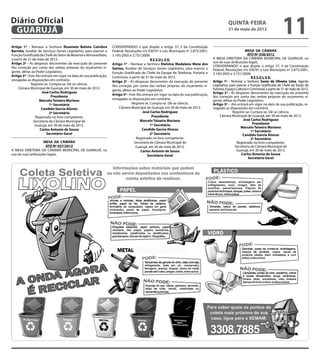 Diário Oficial
 GUARUJÁ
                                                                                                                                                 quinta-feira
                                                                                                                                                 31 de maio de 2012
                                                                                                                                                                                        11
Artigo 1º - Nomear a Senhora Rosenete Batista Coimbra              CONSIDERANDO o que dispõe o artigo 37, II da Constituição
Barreto, Auxiliar de Serviços Gerais Legislativo, para exercer a   Federal, Resoluções nºs 030/91 e Leis Municipais nº 2.875/2001,                            MESA DA CÂMARA
Função Gratificada de Chefe do Setor de Material e Almoxarifado,   3.195/2005 e 3.731/2009;                                                                     ATO Nº 038/2012
a partir de 31 de maio de 2012.                                                              R E S O L V E:                           A MESA DIRETORA DA CÂMARA MUNICIPAL DE GUARUJÁ, no
Artigo 2º - As despesas decorrentes da execução do presente                                                                           uso de suas atribuições legais,
                                                                   Artigo 1º - Nomear a Senhora Etelvina Madalena Mota dos
Ato correção por conta das verbas próprias do orçamento vi-                                                                           CONSIDERANDO o que dispõe o artigo 37, II da Constituição
                                                                   Santos, Auxiliar de Serviços Gerais Legislativo, para exercer a    Federal, Resoluções nºs 030/91 e Leis Municipais nº 2.875/2001,
gente, afetas ao Poder Legislativo.                                Função Gratificada de Chefe da Equipe de Telefonia, Portaria e     3.195/2005 e 3.731/2009;
Artigo 3º - Este Ato entrará em vigor na data de sua publicação,   Contínuos, a partir de 31 de maio de 2012.                                                     R E S O L V E:
revogadas as disposições em contrário.                             Artigo 2º - As despesas decorrentes da execução do presente        Artigo 1º - Nomear a Senhora Sonia de Oliveira Lima, Agente
              Registre-se. Cumpra-se. Dê-se ciência.               Ato correção por conta das verbas próprias do orçamento vi-        Legislativo, para exercer a Função Gratificada de Chefe da Seção de
    Câmara Municipal de Guarujá, em 30 de maio de 2012.                                                                               Eventos, Espaço Cultural e Cerimonial, a partir de 31 de maio de 2012.
                                                                   gente, afetas ao Poder Legislativo.
                     José Carlos Rodriguez                                                                                            Artigo 2º - As despesas decorrentes da execução do presente
                                                                   Artigo 3º - Este Ato entrará em vigor na data de sua publicação,
                            Presidente                                                                                                Ato correção por conta das verbas próprias do orçamento vi-
                   Marcelo Teixeira Mariano                        revogadas as disposições em contrário.                             gente, afetas ao Poder Legislativo.
                           1º Secretário                                        Registre-se. Cumpra-se. Dê-se ciência.                Artigo 3º - Ato entrará em vigor na data de sua publicação, re-
                     Candido Garcia Alonso                             Câmara Municipal de Guarujá, em 30 de maio de 2012.            vogadas as disposições em contrário.
                           2º Secretário                                                José Carlos Rodriguez                                        Registre-se. Cumpra-se. Dê-se ciência.
                Registrado no livro competente.                                               Presidente                                   Câmara Municipal de Guarujá, em 30 de maio de 2012.
               Secretaria da Câmara Municipal de                                      Marcelo Teixeira Mariano                                               José Carlos Rodriguez
                                                                                             1º Secretário                                                         Presidente
                Guarujá, em 30 de maio de 2012.
                                                                                                                                                           Marcelo Teixeira Mariano
                    Carlos Antonio de Sousa                                            Candido Garcia Alonso                                                      1º Secretário
                        Secretário Geral                                                     2º Secretário                                                  Candido Garcia Alonso
                                                                                   Registrado no livro competente.                                                2º Secretário
                     MESA DA CÂMARA                                               Secretaria da Câmara Municipal de                                     Registrado no livro competente.
                      ATO Nº 037/2012                                              Guarujá, em 30 de maio de 2012.                                     Secretaria da Câmara Municipal de
A MESA DIRETORA DA CÂMARA MUNICIPAL DE GUARUJÁ, no                                    Carlos Antonio de Sousa                                           Guarujá, em 30 de maio de 2012.
uso de suas atribuições legais,                                                            Secretário Geral                                                Carlos Antonio de Sousa
                                                                                                                                                                Secretário Geral
 