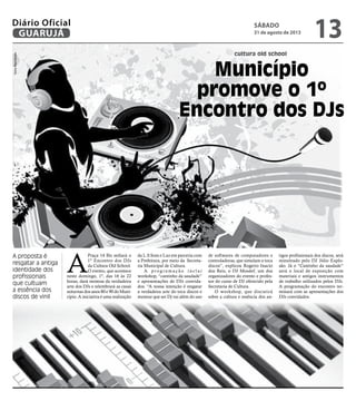 cultura old school
Município
promove o 1º
Encontro dos DJs
A proposta é
resgatar a antiga
identidade dos
profissionais
que...