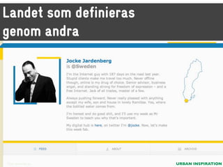 Landet som definieras
genom andra

Foto: www.hjak.se

URBAN INSPIRATION

 