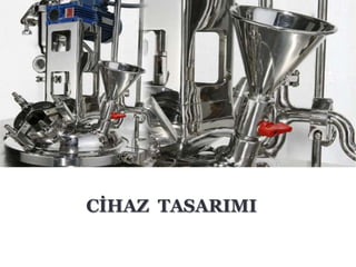 CĠHAZ TASARIMI
 