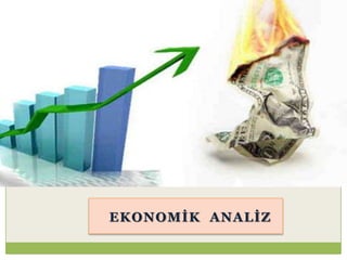 EKONOMĠK ANALĠZ
 