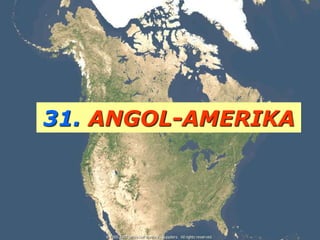 31. ANGOL-AMERIKA
 