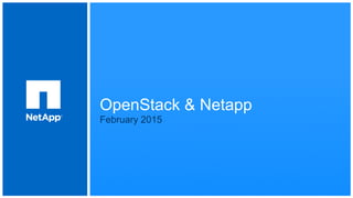 OpenStack & Netapp
February 2015
 
