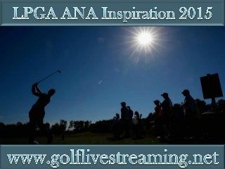 live golf 2015 LPGA ANA Inspiration