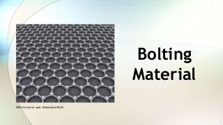 Bolting
Material
Wiki Common user: Alexander AlUS
1
 