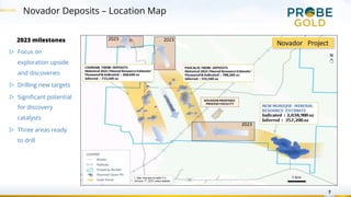2023 milestones
▷ Focus on
exploration upside
and discoveries
▷ Drilling new targets
▷ Significant potential
for discovery
catalysts
▷ Three areas ready
to drill
7
Novador Deposits – Location Map
u
n
t
e
s
t
e
d
2023
2023 2023
 