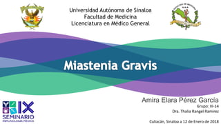 Universidad Autónoma de Sinaloa
Facultad de Medicina
Licenciatura en Médico General
Amira Elara Pérez García
Grupo: III-14
Dra. Thalia Rangel Ramirez
Culiacán, Sinaloa a 12 de Enero de 2018
 