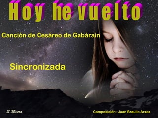 Canción de Cesáreo de Gabárain
Sincronizada
Composición : Juan Braulio Arzoz
 