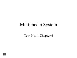 Multimedia System Text No. 1 Chapter 4 