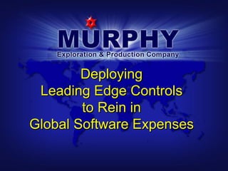 Deploying
 Leading Edge Controls
        to Rein in
Global Software Expenses
 