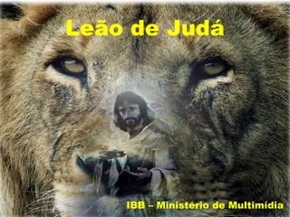 Leão de Judá




    IBB – Ministério de Multimídia
 