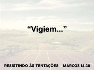 “Vigiem...”
 