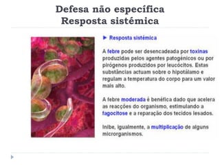 Defesa não específica
 Resposta sistémica
 