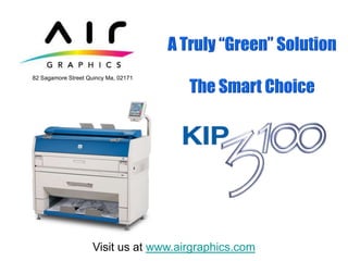 A Truly “Green” Solution The Smart Choice 82 Sagamore Street Quincy Ma, 02171 Visit us at www.airgraphics.com 