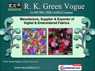 Manufacture, Supplier & Exporter of
  Digital & Embroidered Fabrics.
 