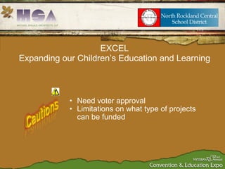 Need voter approval Limitations on what type of projects can be funded EXCEL Expanding our Children’s Education and Learning 