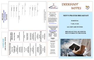 March 10, 2019
GreetersMarch10,2019
IMPACTGROUP2
DEERFOOTDEERFOOTDEERFOOTDEERFOOT
NOTESNOTESNOTESNOTES
WELCOME TO THE
DEERFOOT
CONGREGATION
We want to extend a warm wel-
come to any guests that have come
our way today. We hope that you
enjoy our worship. If you have
any thoughts or questions about
any part of our services, feel free
to contact the elders at:
elders@deerfootcoc.com
CHURCH INFORMATION
5348 Old Springville Road
Pinson, AL 35126
205-833-1400
www.deerfootcoc.com
office@deerfootcoc.com
SERVICE TIMES
Sundays:
Worship 8:00 AM
Bible Class 9:30 AM
Worship 10:30 AM
Worship 5:00 PM
Wednesdays:
7:00 PM
SHEPHERDS
John Gallagher
Rick Glass
Sol Godwin
Skip McCurry
Doug Scruggs
Darnell Self
MINISTERS
Richard Harp
Tim Shoemaker
Johnathan Johnson
ThePowerofOneGod
ScriptureReadingEphesians4:4-10
1.F_________ofA_______
•Genesis___:___-___
•Matthew___:___-___
•
Acts___:___-___
2.O__________A_______
•Acts___:___-___
3.T___________A_______andinA_______
•Ephesians___:___-___
•Ephesians___:___-___
•Galatians___:___-___
10:30AMService
Welcome
811JesusintheMorning
Wonderful,MercifulSavior
624TheChurch’sOneFoundation
OpeningPrayer
GeraldWilson
742WhenISurveytheWondrousCross
LordSupper/Offering
JackTaggart
Psalm19
755WhentheRollisCalledUpYonder
ScriptureReading
KennyRachel
Sermon
800Zion’sCall
————————————————————
5:00PMService
OpeningPrayer
AncelNorris
Lord’sSupper/Offering
SolGodwin
DOMforMarch
Wilson,Cobb,Gunn
BusDrivers
March17ButchKey790-3396
March24DavidSkelton541-5226
WEBSITE
deerfootcoc.com
office@deerfootcoc.com
205-833-1400
8:00AMService
Welcome
290ILoveThyKingdomLord
298I’mNotAshamedtoOwn
MyLord
OpeningPrayer
LesSelf
86ByChristRedeemed
LordSupper/Offering
DenisWilliams
9AWonderfulSavior
44AnywhereisHome
ScriptureReading
JohnathanJohnson
Sermon
588SinnersJesusWillReceive
BaptismalGarmentsfor
March
BevKey
MEN’S PRAYER BREAKFAST
MARCH 16
7 AM—9 AM
ALL MEN ARE INVITED
BREAKFAST WILL BE SERVED
SIGN UP SHEET IN THE FOYER
EldersDownFront
8:00AMSolGodwin
10:30AMRickGlass
5:00PMJohnGallagher
 
