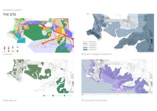 Land Use
THE SITE
DARWIN SURVEY
1 KM
Conservation Organised Recreational Public Open Space
Open Spaces
> 90m Building Approval
> 45m Building Approval
> 15m Building Approval
> 7.5m Building Approval
> 0m Building Approval
Built form | heights constraints
1 KM
Sea level rise | Storm tide High probability of occurrence of Acid Sulfate Soils Bay Depth | 20m Bay Depth | 15m Bay Depth | 5m
Environment | Constraints
 